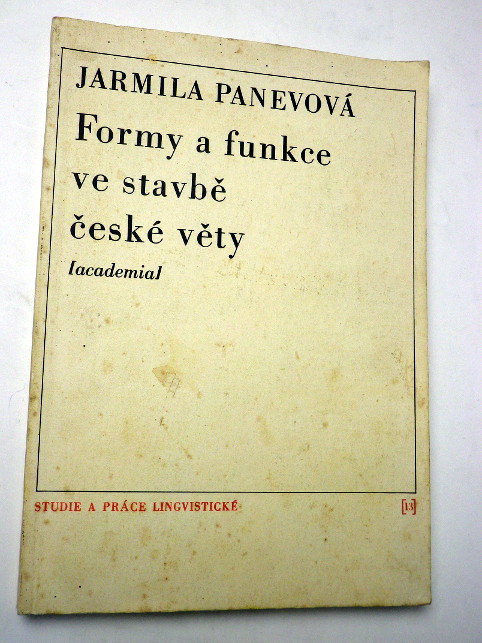 Jarmila Panevová FORMY A FUNKCE VE STAVBĚ ČESKÉ VĚTY