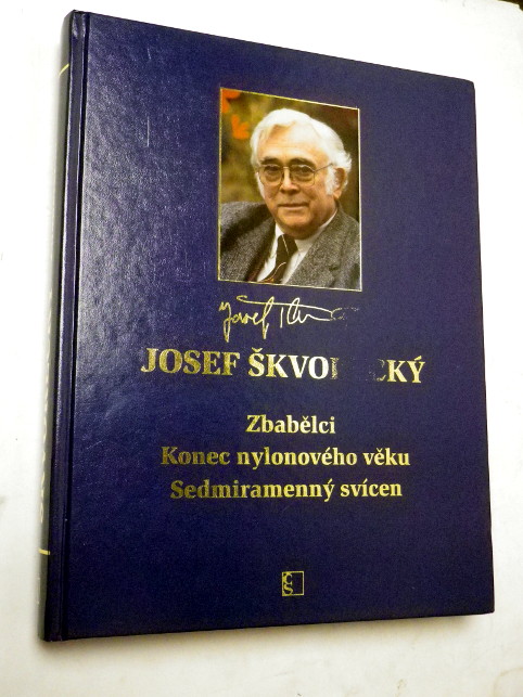 Josef Škvorecký ZBABĚLCI KONEC NYLONOVÉHO VĚKU SEDMIRAMENNÝ SVÍCEN