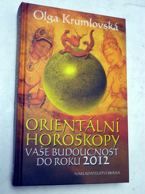 Olga Krumlovská ORIENTÁLNÍ HOROSKOPY VAŠE BUDOUCNOST DO ROKU 2012