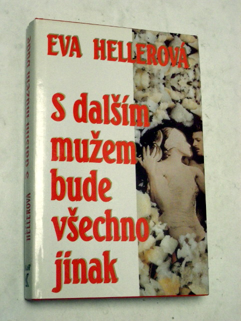 Eva Hellerová S DALŠÍM MUŽEM BUDE VŠECHNO JINAK