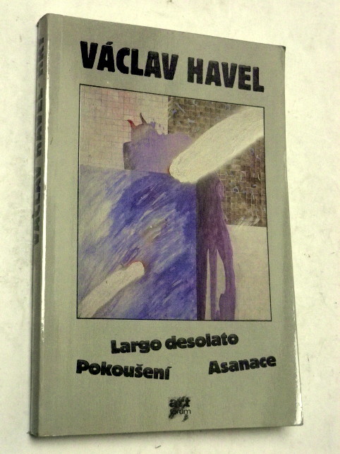 Václav Havel LARGO DESOLATO POKOUŠENÍ ASANACE