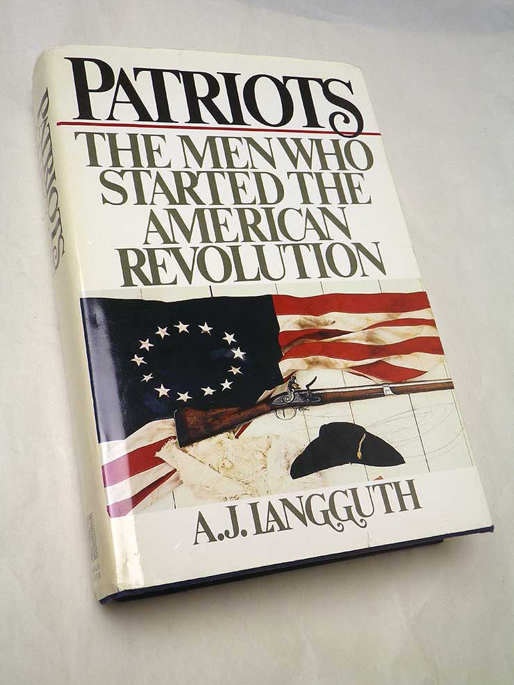 A. J. Langguth PATRIOTS THE MEN WHO STARTED THE AMERICAN REVOLUTION