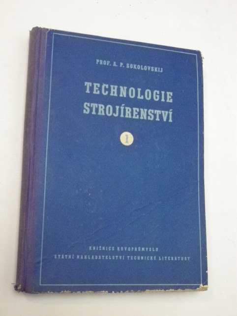 A. P. Sokolovskij TECHNOLOGIE STROJÍRENSTVÍ