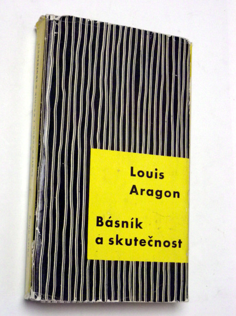 Louis Aragon BÁSNÍK A SKUTEČNOST