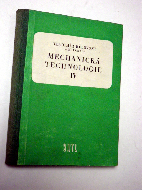 Vladimír Bělovský MECHANICKÁ TECHNOLOGIE IV