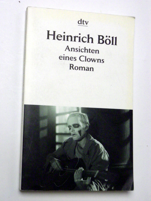 Heinrich Böll ANSICHTEN EINES CLOWNS 