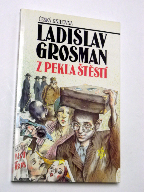 Ladislav Grosman Z PEKLA ŠTĚSTÍ
