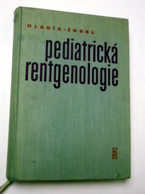 Miroslav Hladík Oldřich Šnobl PEDIATRICKÁ RENTGENOLOGIE