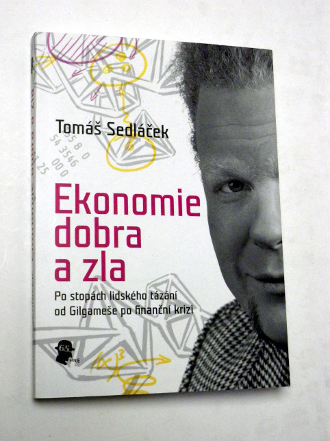 Tomáš Sedláček EKONOMIE DOBRA A ZLA