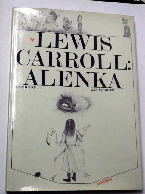 Lewis Carroll ALENKA V KRAJI DIVŮ A ZA ZRCADLEM