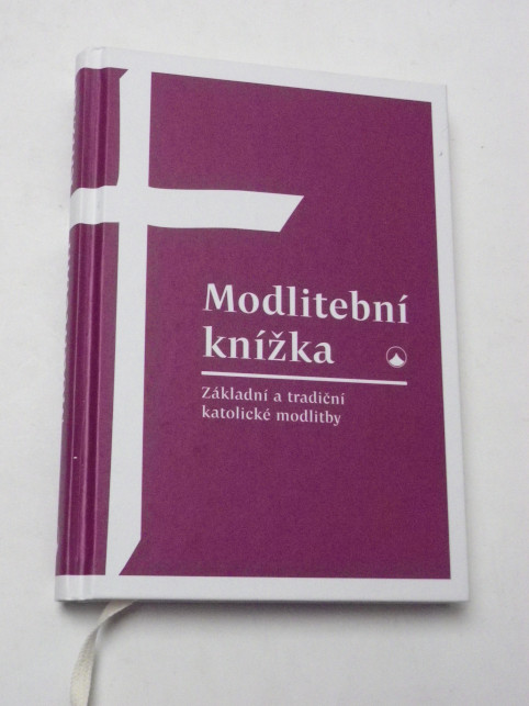 MODLITEBNÍ KNÍŽKA ZÁKLADNÍ A TRADIČNÍ KATOLICKÉ MODLITBY