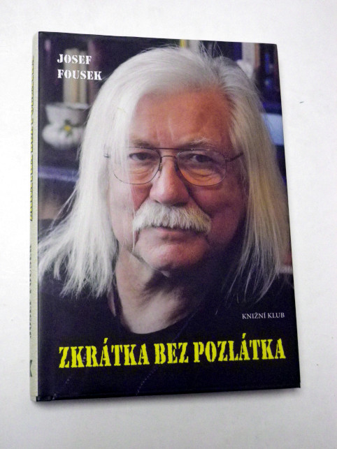 Josef Fousek ZKRÁTKA BEZ POZLÁTKA
