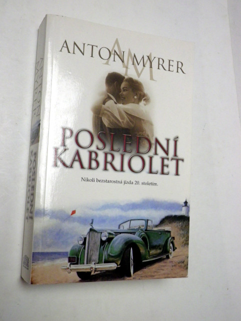 Anton Myrer  POSLEDNÍ KABRIOLET