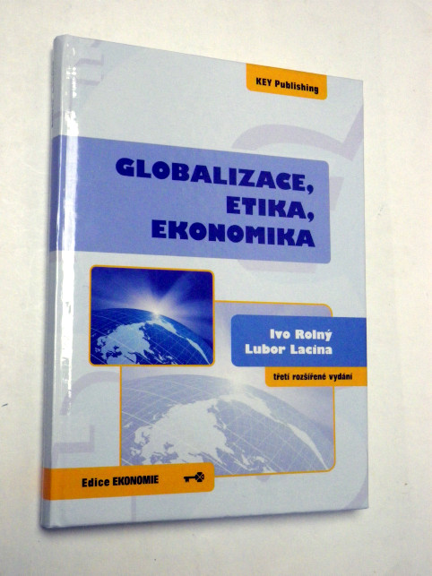 Ivo Rolný GLOBALIZACE, ETIKA, EKONOMIKA