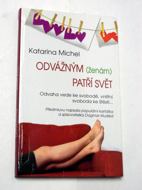 Katarina Michel ODVÁŽNÝM ŽENÁM PATŘÍ SVĚT