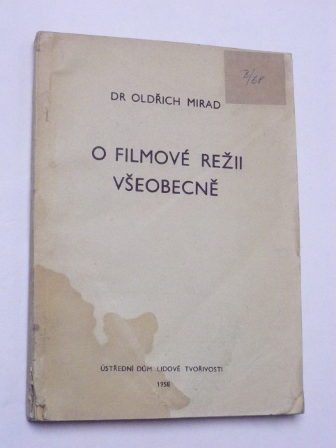 Oldřich Mirad O FILMOVÉ REŽII VŠEOBECNĚ