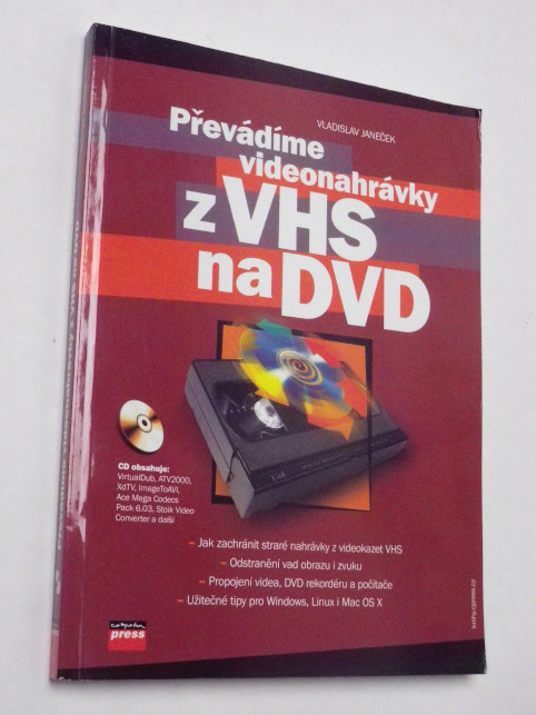 Vladislav Janeček PŘEVÁDÍME VIDEONAHRÁVKY Z VHS NA DVD