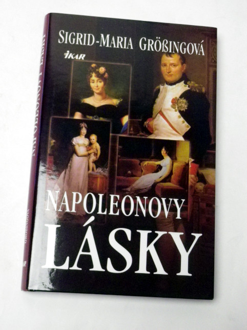 Sigrid Maria Grossingová NAPOLEONOVY LÁSKY