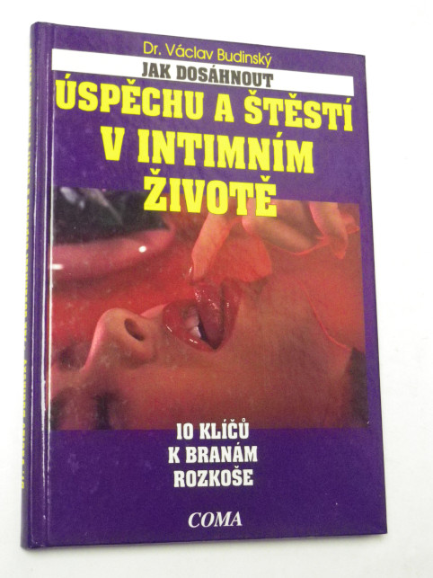 Václav Budinský JAK DOSÁHNOUT ÚSPĚCHU A ŠTĚSTÍ V INTIMNÍM ŽIVOTĚ