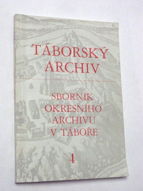 TÁBORSKÝ ARCHIV SBORNÍK OKRESNÍHO ARCHIVU V TÁBOŘE 4