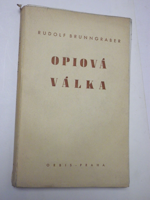 Rudolf Brunngraber OPIOVÁ VÁLKA
