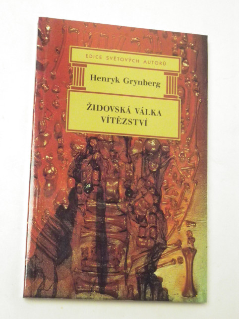 Henryk Grynberg ŽIDOVSKÁ VÁLKA VÍTĚZSTVÍ