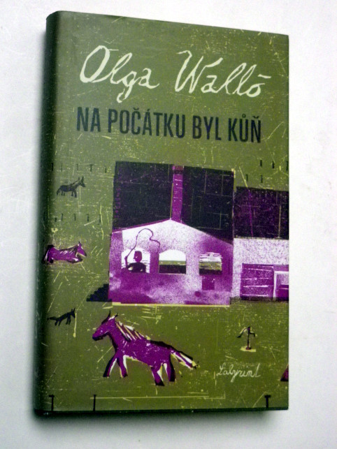 Olga Walló NA POČÁTKU BYL KŮŇ