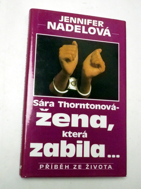 Jennifer Nadelová SÁRA THORNTONOVÁ ŽENA, KTERÁ ZABILA