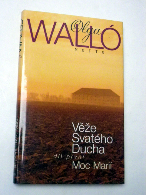 Olga Walló VĚŽE SVATÉHO DUCHA - MOC MARIÍ