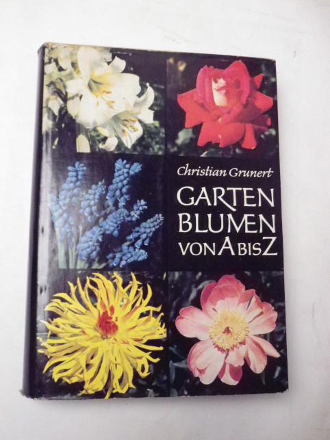 Christian Grunert GARTEN BLUMEN VON A BIS Z