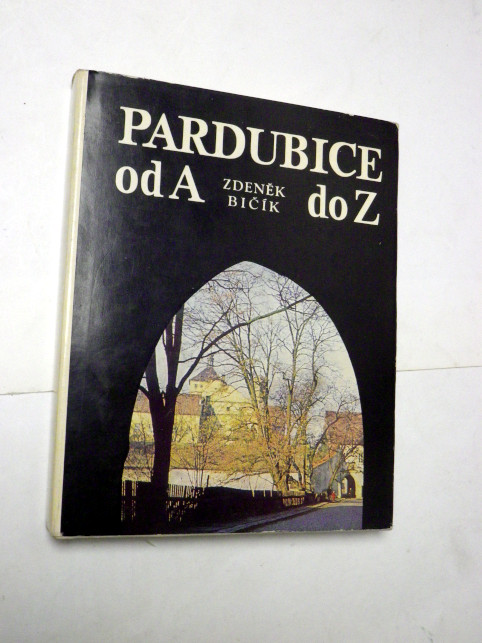 Zdeněk Bičík PARDUBICE OD A DO Z