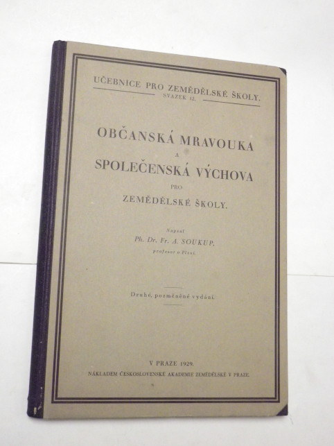 F. A. Soukup OBČANSKÁ MRAVOUKA A SPOLEČENSKÁ VÝCHOVA PRO ZEMĚDĚLSKÉ ŠKOLY