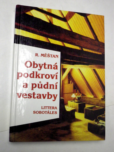 Radomír Měšťan OBYTNÁ PODKROVÍ A PŮDNÍ VESTAVBY