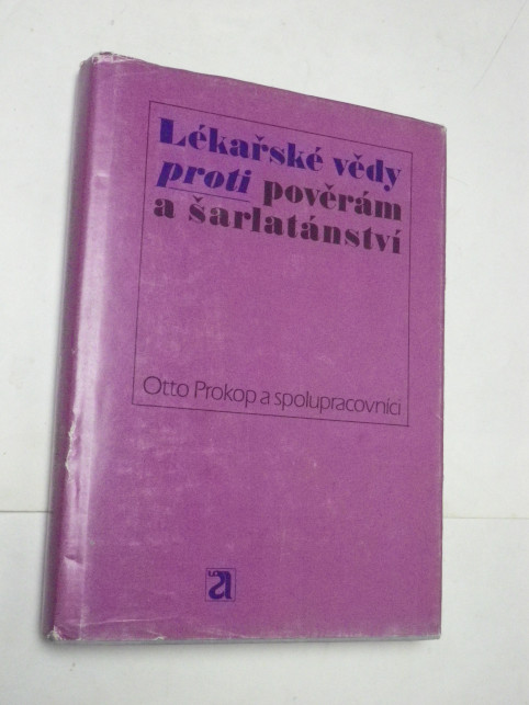 Otto Prokop LÉKAŘSKÉ VĚDY PROTI POVĚRÁM A ŠARLATÁNSTVÍ