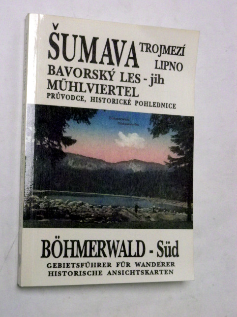 ŠUMAVA LIPNO TROJMEZÍ  BAVORSKÝ LES