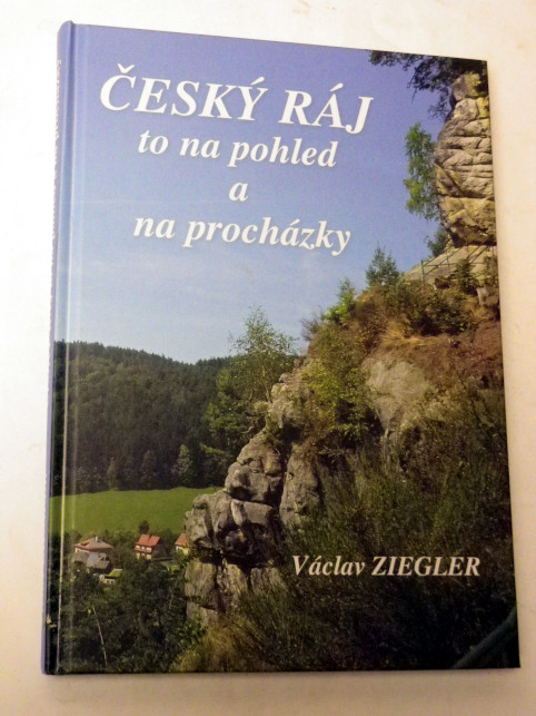 Václav Ziegler ČESKÝ RÁJ TO NA POHLED A NA PROCHÁZKY