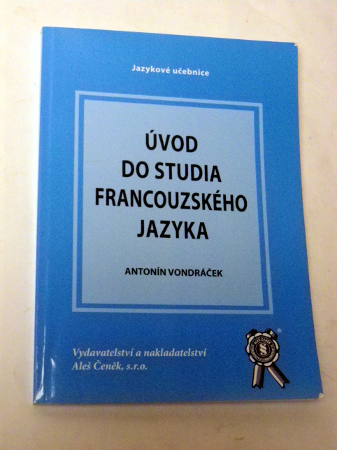 Antonín Vondráček ÚVOD DO STUDIA FRANCOUZSKÉHO JAZYKA