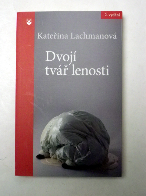 Kateřina Lachmanová DVOJÍ TVÁŘ LENOSTI