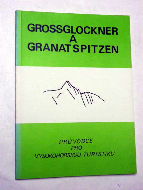 GROSSGLOCKNER A GRANATSPITZEN PRŮVODCE PRO VYSOKOHORSKOU TURISTIKU