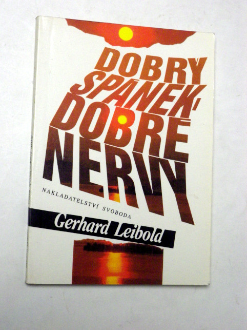 Gerhard Leibold DOBRÝ SPÁNEK, DOBRÉ NERVY