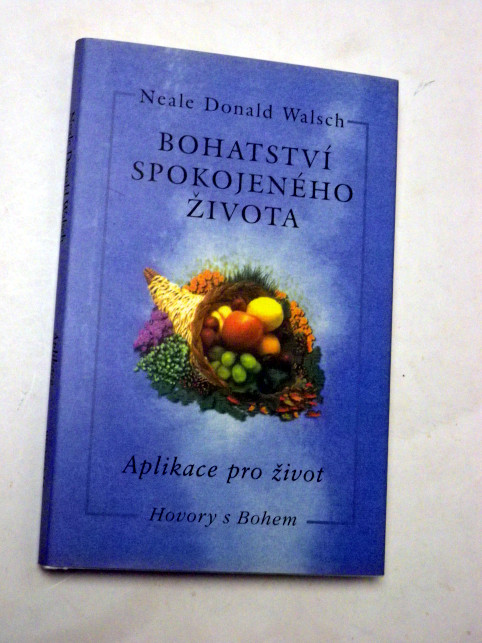 Neale Donald Walsch BOHATSTVÍ SPOKOJENÉHO ŽIVOTA