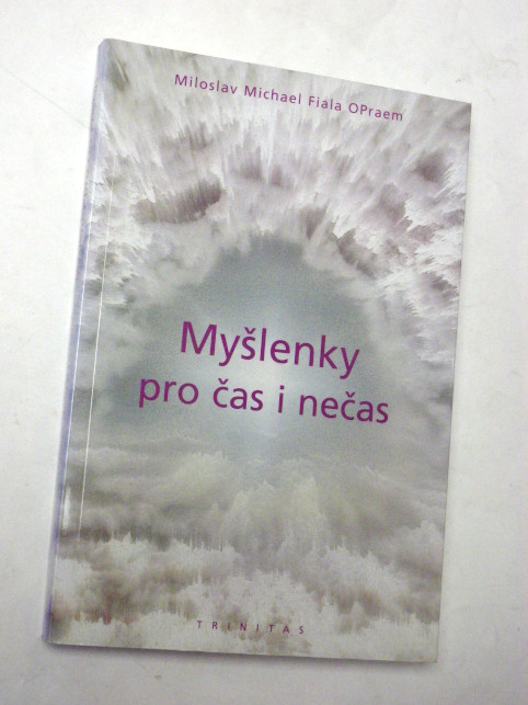 Miloslav Michael Fiala MYŠLENKY PRO ČAS I NEČAS