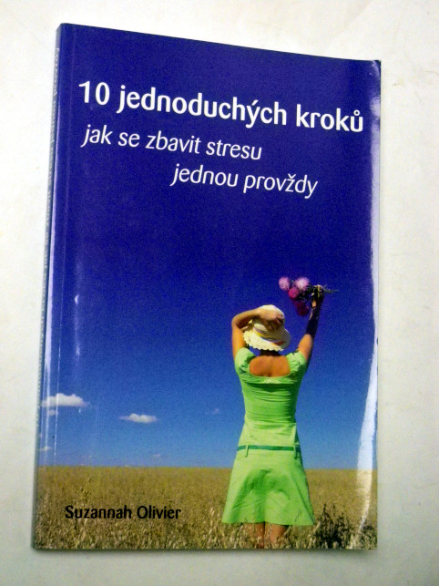 Suzannah Olivier 10 JEDNODUCHÝCH KROKŮ JAK SE ZBAVIT STRESU JEDNOU PROVŽDY