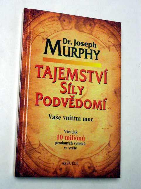 Joseph Murphy TAJEMSTVÍ SÍLY PODVĚDOMÍ