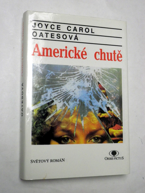 Joyce Carol Oatesová AMERICKÉ CHUTĚ