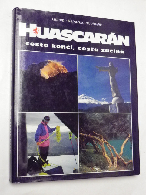 Lubomír Vejražka HUASCARÁN CESTA KONČÍ, CESTA ZAČÍNÁ