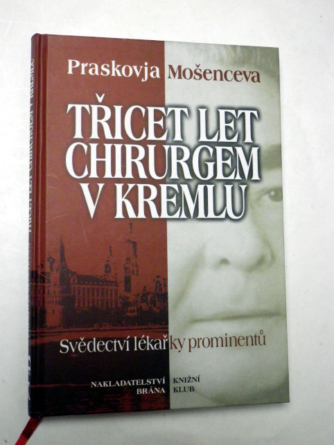 Praskovja Mošenceva TŘICET LET CHIRURGEM V KREMLU