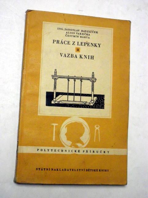 Jaroslav Hanzlíček PRÁCE Z LEPENKY A VAZBA KNIH