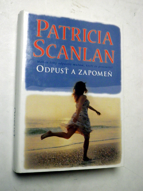 Patricia Scanlan ODPUSŤ A ZAPOMEŇ 