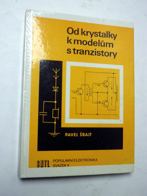 Pavel Šrait OD KRYSTALKY K MODELŮM S TRANZISTORY